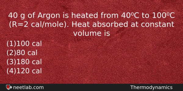 40 G Of Argon Is Heated From 40c To 100c Physics Question 