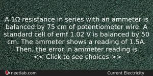 A 1 Resistance In Series With An Ammeter Is Balanced Physics Question