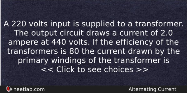 A 220 Volts Input Is Supplied To A Transformer The Physics Question 