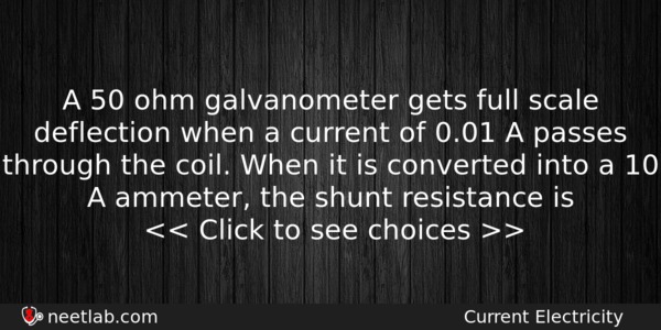 A 50 Ohm Galvanometer Gets Full Scale Deflection When A Physics Question 