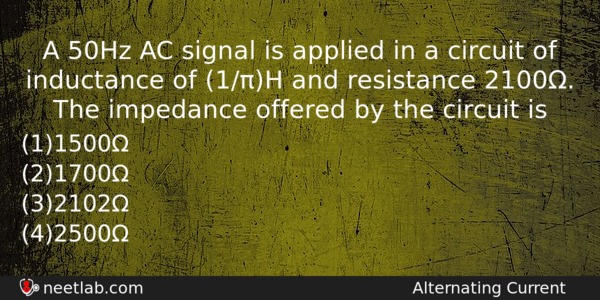 A 50hz Ac Signal Is Applied In A Circuit Of Physics Question 