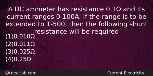 A Dc Ammeter Has Resistance 01 And Its Current Ranges Physics Question 