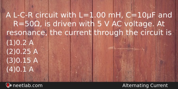 A Lcr Circuit With L100 Mh C10f And R50 Is Physics Question 