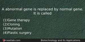 A Abnormal Gene Is Replaced By Normal Gene It Is Biology Question