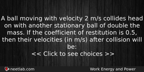 A Ball Moving With Velocity 2 Ms Collides Head On Physics Question 