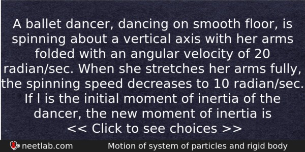 A Ballet Dancer Dancing On Smooth Floor Is Spinning About Physics Question 