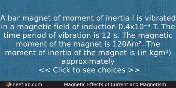 A Bar Magnet Of Moment Of Inertia I Is Vibrated Physics Question 