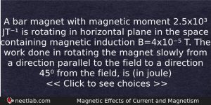 A Bar Magnet With Magnetic Moment 25x10 Jt Is Rotating Physics Question