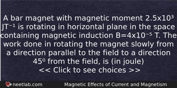 A Bar Magnet With Magnetic Moment 25x10 Jt Is Rotating Physics Question 
