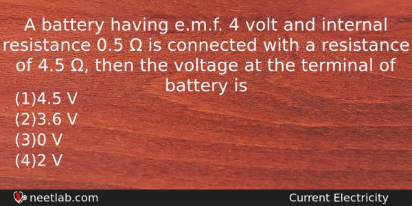 A Battery Having E M F 4 Volt And Internal Resistance 0 5 W Is Connected Neetlab