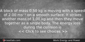 A Block Of Mass 050 Kg Is Moving With A Physics Question