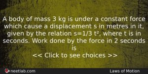 A Body Of Mass 3 Kg Is Under A Constant Physics Question