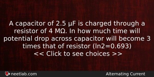 A Capacitor Of 25 F Is Charged Through A Resistor Physics Question 