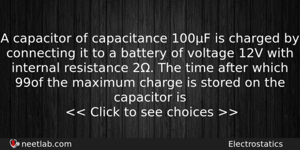 A Capacitor Of Capacitance 100f Is Charged By Connecting It Physics Question 