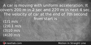 A Car Is Moving With Uniform Acceleration It Covers 200 Physics Question