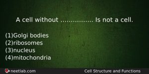 A Cell Without Is Not A Cell Biology Question