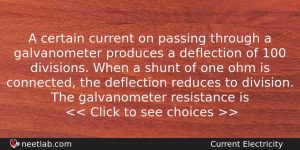 A Certain Current On Passing Through A Galvanometer Produces A Physics Question