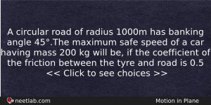 A Circular Road Of Radius 1000m Has Banking Angle 45the Physics Question