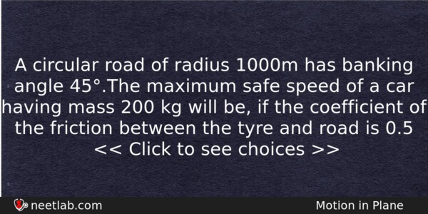 A Circular Road Of Radius 1000m Has Banking Angle 45the Physics Question 