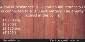 A Coil Of Resistance 10 And An Inductance 5 Physics Question