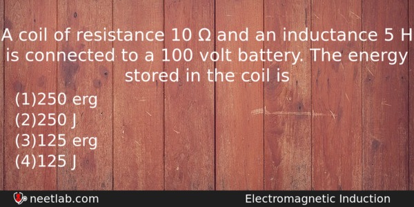 A Coil Of Resistance 10 And An Inductance 5 Physics Question 