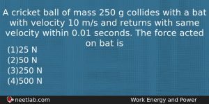 A Cricket Ball Of Mass 250 G Collides With A Physics Question
