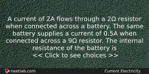 A Current Of 2a Flows Through A 2 Resistor When Physics Question