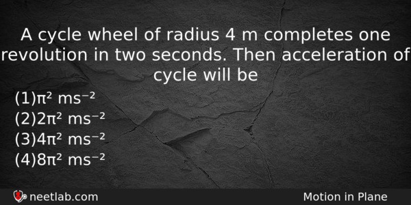 A Cycle Wheel Of Radius 4 M Completes One Revolution Physics Question 