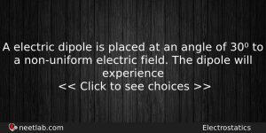 A Electric Dipole Is Placed At An Angle Of 30 Physics Question