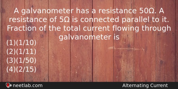 A Galvanometer Has A Resistance 50 A Resistance Of 5 Physics Question 
