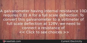 A Galvanometer Having Internal Resistance 10 Requires 001 A For Physics Question