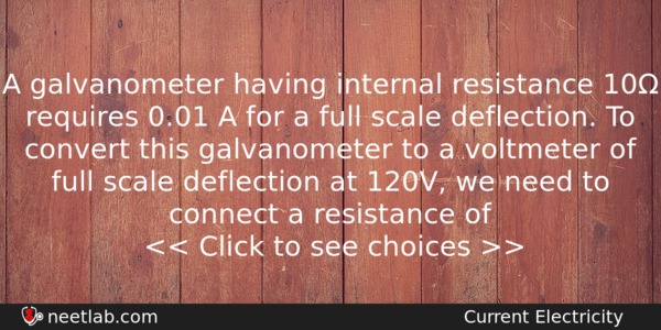 A Galvanometer Having Internal Resistance 10 Requires 001 A For Physics Question 