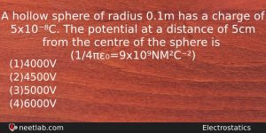 A Hollow Sphere Of Radius 01m Has A Charge Of Physics Question