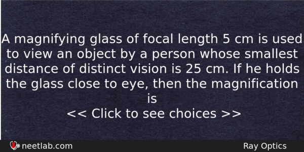A Magnifying Glass Of Focal Length 5 Cm Is Used Physics Question 