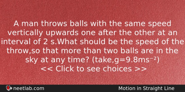 A Man Throws Balls With The Same Speed Vertically Upwards Physics Question 