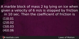 A Marble Block Of Mass 2 Kg Lying On Ice Physics Question