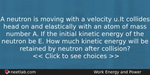 A Neutron Is Moving With A Velocity Uit Collides Head Physics Question