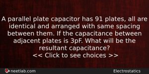 A Parallel Plate Capacitor Has 91 Plates All Are Identical Physics Question