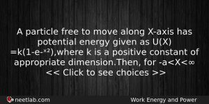 A Particle Free To Move Along Xaxis Has Potential Energy Physics Question