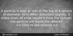 A Particle Is Kept At Rest At The Top Of Physics Question
