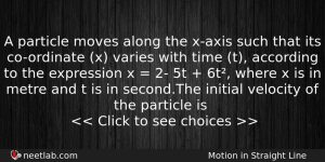 A Particle Moves Along The Xaxis Such That Its Coordinate Physics Question