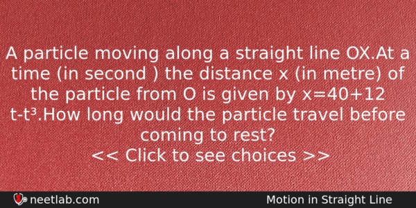 A Particle Moving Along A Straight Line Oxat A Time Physics Question 