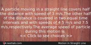 A Particle Moving In A Straight Line Covers Half The Physics Question