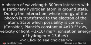 A Photon Of Wavelength 300nm Interacts With A Stationary Hydrogen Physics Question