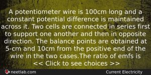 A Potentiometer Wire Is 100cm Long And A Constant Potential Physics Question