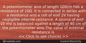 A Potentiometer Wire Of Length 100cm Has A Resistance Of Physics Question