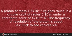 A Proton Of Mass 16x10 Kg Goes Round In A Physics Question