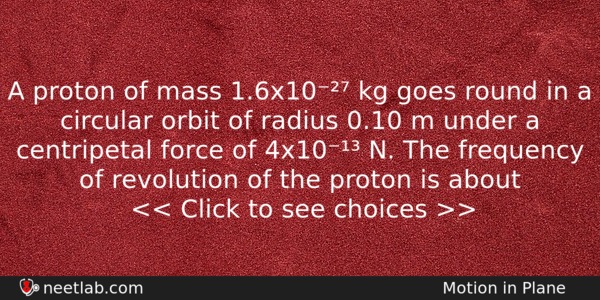 A Proton Of Mass 16x10 Kg Goes Round In A Physics Question 
