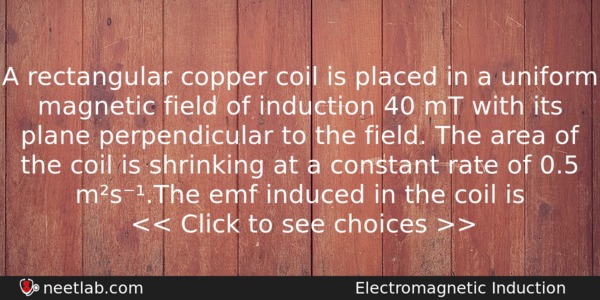 A Rectangular Copper Coil Is Placed In A Uniform Magnetic Physics Question 