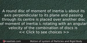 A Round Disc Of Moment Of Inertia I About Its Physics Question